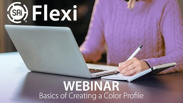 SAi Flexi Webinar - Basics of Creating a Color Profile