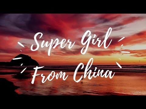 Super Girl From China Full Song with Lyrics