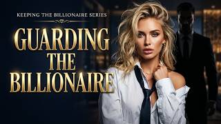 Guarding the Billionaire | Keeping the Billionaire Series #2