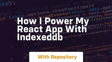 how i power my react app with indexeddb