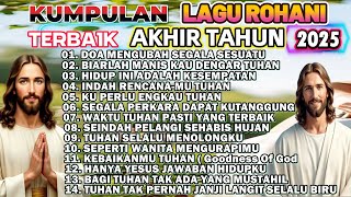 KUMPULAN LAGU PUJIAN ROHANI TERBAIK TERBAIK AKHIR TAHUN 2025 - DOA MENGUBAH SEGALA SESUATU