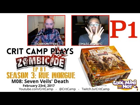 Crit Camp EP81 Zombicide Rue Morgue M08: Seven Veils' Death - P1