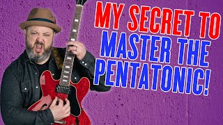 My Secret To MASTER The Pentatonic Scale!