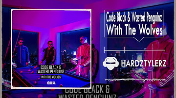 Code Black & Wasted Penguinz - With The Wolves