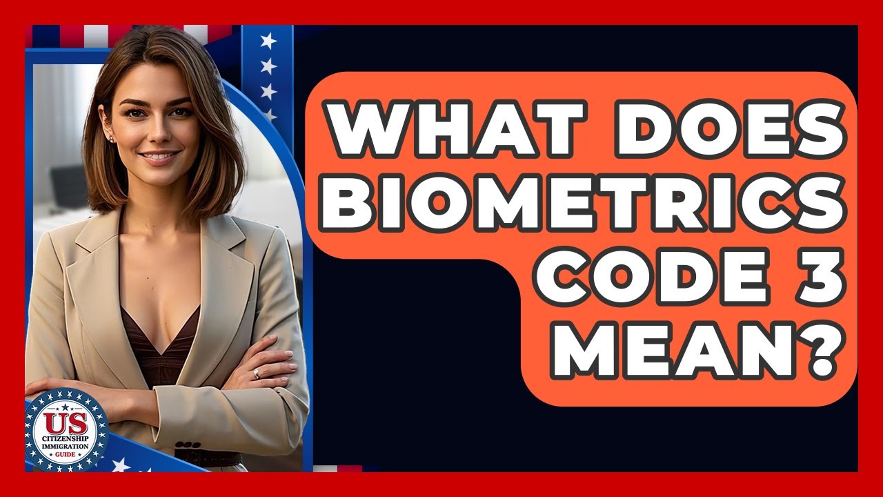 What Does Biometrics Code 3 Mean? - US Citizenship Immigration Guide