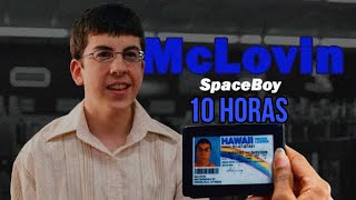 McLovin - SpaceBoy 10 horas