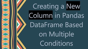 Creating a New Column in Pandas DataFrame Based on Multiple Conditions