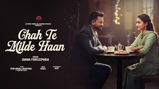 Chah Te Milde Haan Sukha Ferozepuria New Punjabi Song 2026 Super Mind Blowing Music