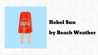 Watch Beach Weather Rebel Sun video