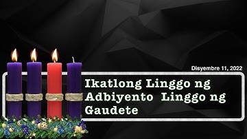 Ikatlong Linggo ng Adbiyento  Linggo ng Gaudete (December 11, 2022)