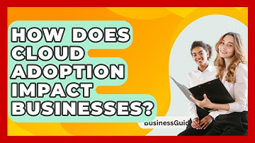 How Does Cloud Adoption Impact Businesses? - BusinessGuide360.com