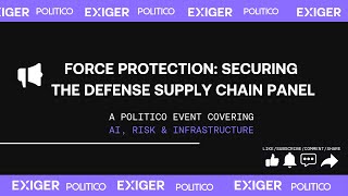 POLITICO Event - Force Protection: Securing the Defense Supply Chain Panel