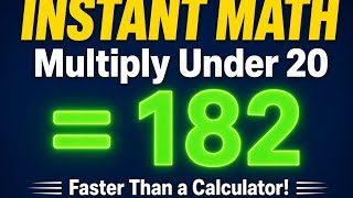 Instant Math Trick: Multiply Any Numbers Under 20 Faster Than a Calculator! 🔥