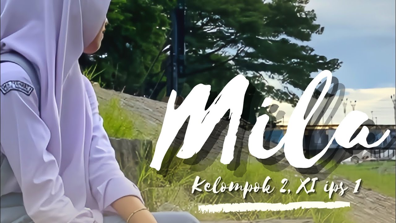 MILA….| KELOMPOK 2 | XI IPS 1 | SMAN 5 MADIUN 2024