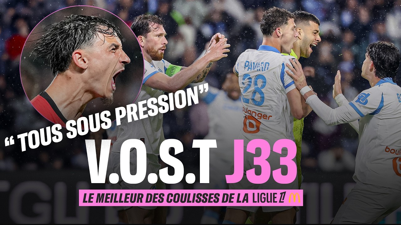 VOST : le MEILLEUR des COULISSES de la 33e journée de Ligue 1