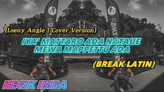 KECIK IMBA - Iya' Mattaro Ada Nataue Mewa Mappettu Ada (BreakLatin)