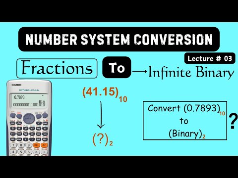 Lecture 03 | Unlocking the Infinite | Decimal to Binary Conversion | Fractions to Infinite Binary
