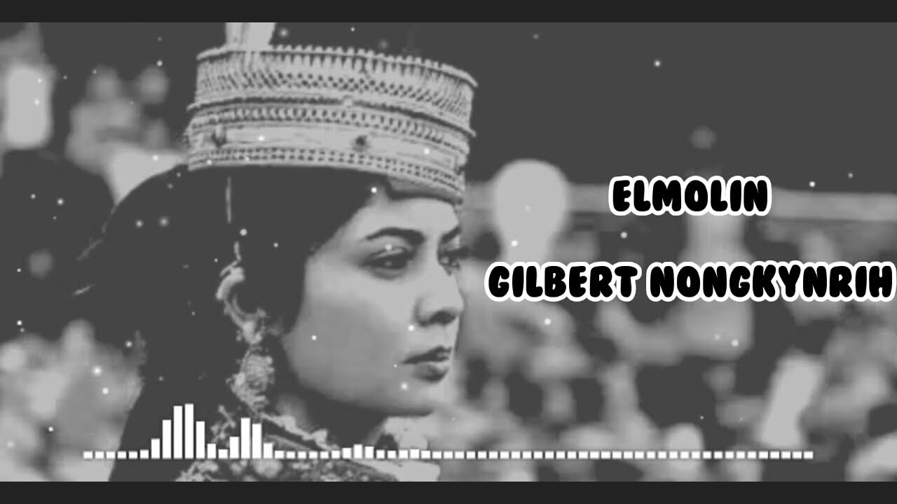 Elmolin Audio   Gilbert Nongkynrih   Khasi Song   Jingrwai Khasi