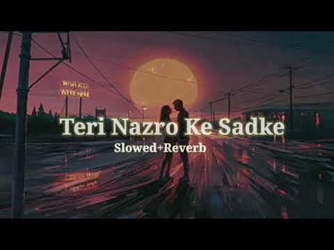 Teri Nazro Ke Sadke SlowedReverb  Wajhi Farooki  Song Waves