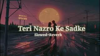 Teri Nazro Ke Sadke (Slowed Reverb) | Wajhi Farooki | Song Waves