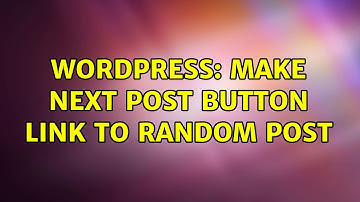 Wordpress: Make next post button link to random post (2 Solutions!!)