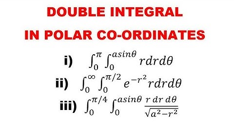 Multiple Integrals-Double Integrals In Polar co-ordinates problems