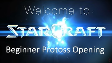 Beginner Protoss Opening  - Welcome to Starcraft