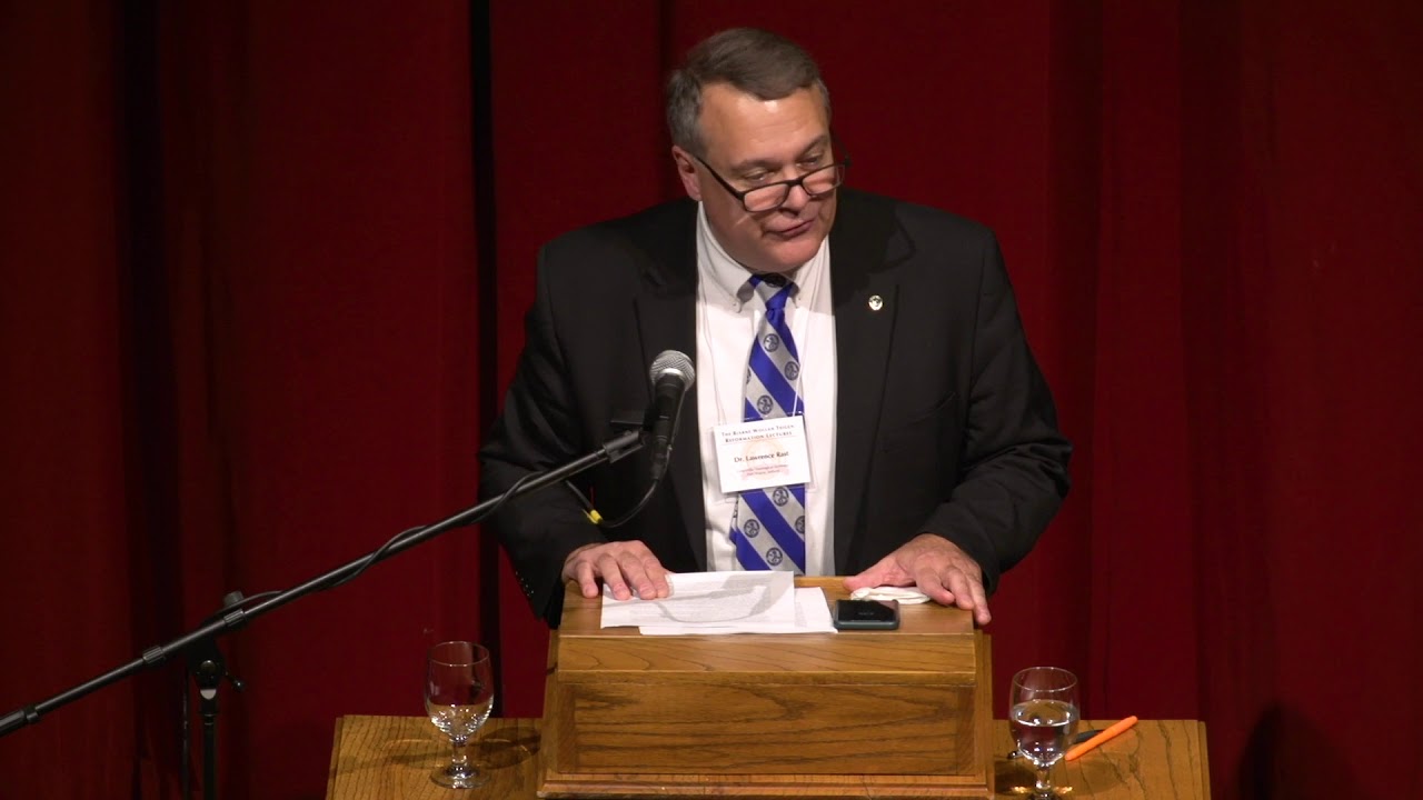 2018 Reformation Lectures featuring Dr. Lawrence R. Rast, Jr. on The