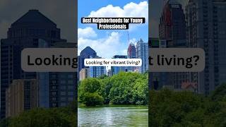 Top Atlanta Neighborhoods for Young Professionals
