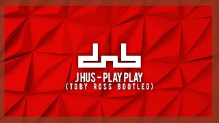 J Hus - Play Play (Toby Ross Bootleg)