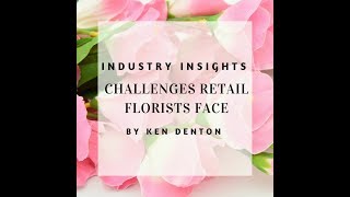Challenges Retail Florists Face with Ken Denton