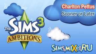 Charlton Pettus - Sooner or Later - Soundtrack The Sims 3 Ambitions