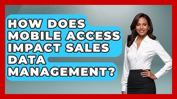 How Does Mobile Access Impact Sales Data Management? | Sales Saas Breakdown News