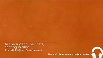 As the sugar cube floats, fleeting in time sub español