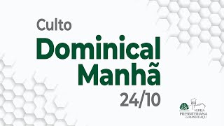 Culto Dominical Manhã - 24/10/21