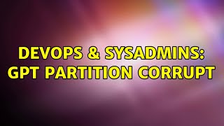 Celebrity DevOps & SysAdmins: GPT Partition corrupt Profile