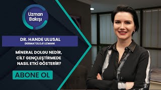 Mi̇neral Dolgu Nedi̇r, Ci̇lt Gençleşti̇rmede Nasil Etki̇ Gösteri̇r?Dr. Hande Ulusalntvuzman Bakişi