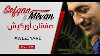 Sefqan Orkêş - XwezÎ yarê | صفقان أوركيش Resimi