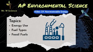 Video 19: Nonrenewable Source of Energy (APES Unit 6 - Energy Resources and Consumption)