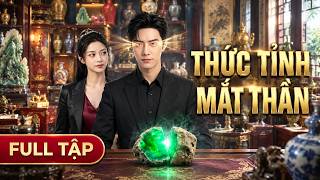 Chàng Trai Nghèo Thức Tỉnh Mắt Thần Đổi Đời Thành Vua Giám Bảo Cực Gắt !