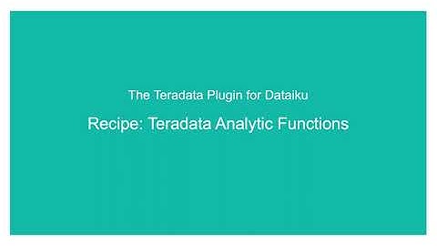 TechBytes: Teradata plug-in for Dataiku: Analytic Function Recipe