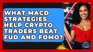 What MACD Strategies Help Crypto Traders Beat FUD And FOMO? - Crypto Trading Strategists