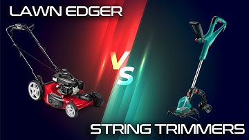 Lawn Edgers vs String Trimmers: What Are The Differences? (A Detailed Comparison)