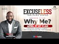 Why me  excuseless teaching series