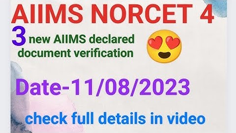 AIIMS NORCET 4 document verification schedule by 3 more AIIMS check @nursingadream