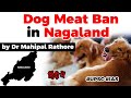 Dog Meat Ban in Nagaland - Ethical arguments FOR and AGAINST eating meat, Current Affairs 2020 #UPSC