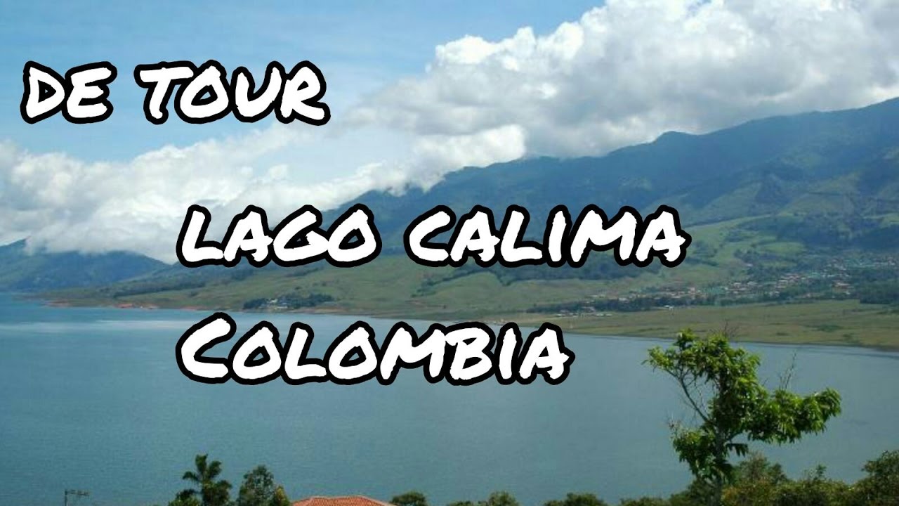 LAGO CALIMA. COLOMBIA. 2017. GO PRO HERO 5. HD - YouTube