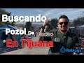 Buscando pozol de cacao en tijuana