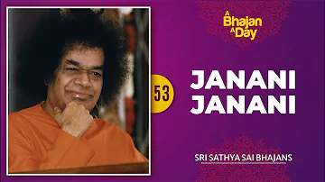 53 -  Janani Janani Sathya Sai | Sri Sathya Sai Bhajans
