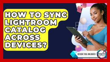 How To Sync Lightroom Catalog Across Devices? - Design Tool Unlocked